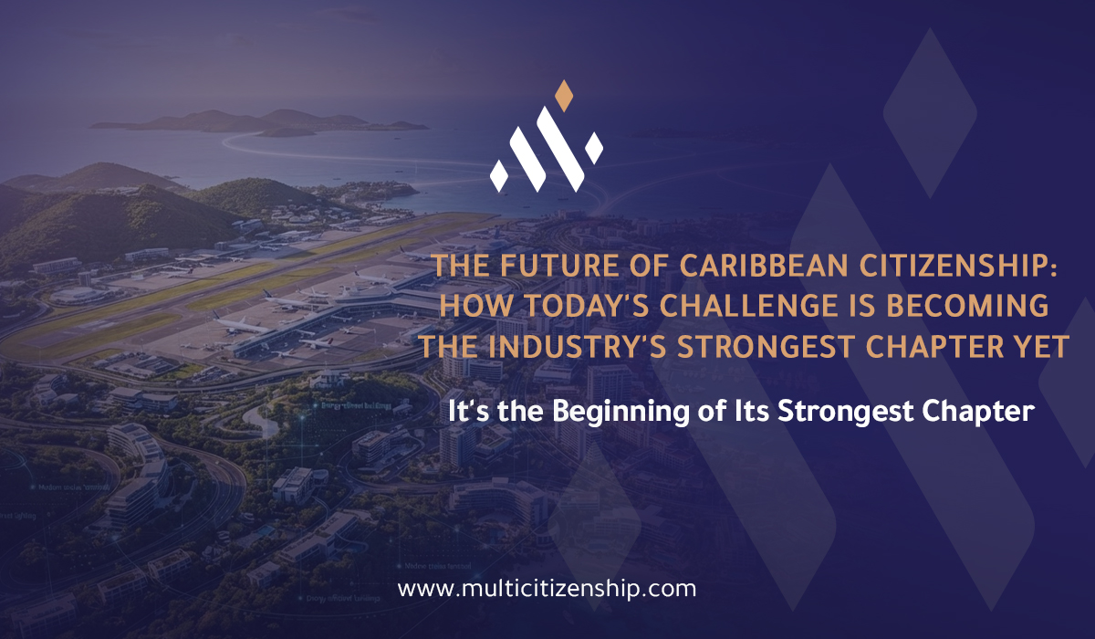 The Future of Caribbean Citizenship: How Today's Challenge Is Becoming the Industry's Strongest Chapter Yet
